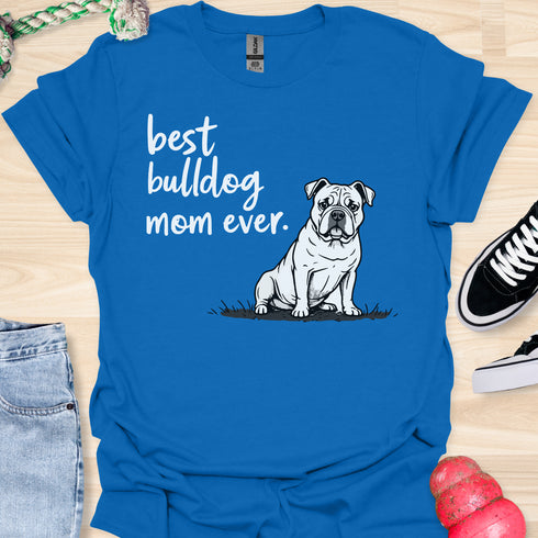 Best bulldog mom ever - V5 - Questioning Drawn T-Shirt